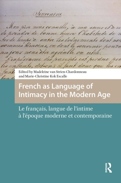 French as Language of Intimacy in the Modern Age - Le francais, langue de l'intime a l'epoque moderne et contemporaine