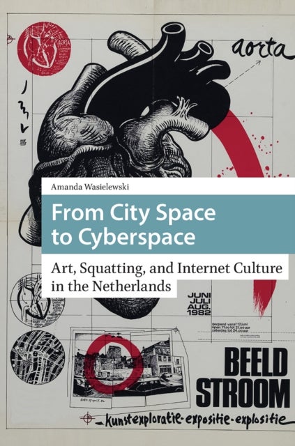 From City Space to Cyberspace - Art, Squatting, and Internet Culture in the Netherlands