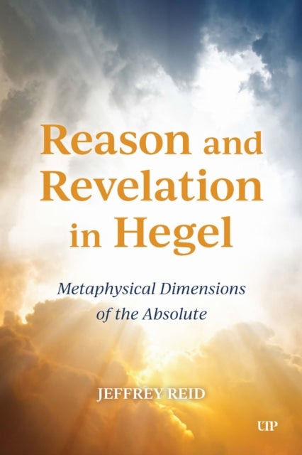 Reason and Revelation in Hegel - Metaphysical Dimension of the Absolute