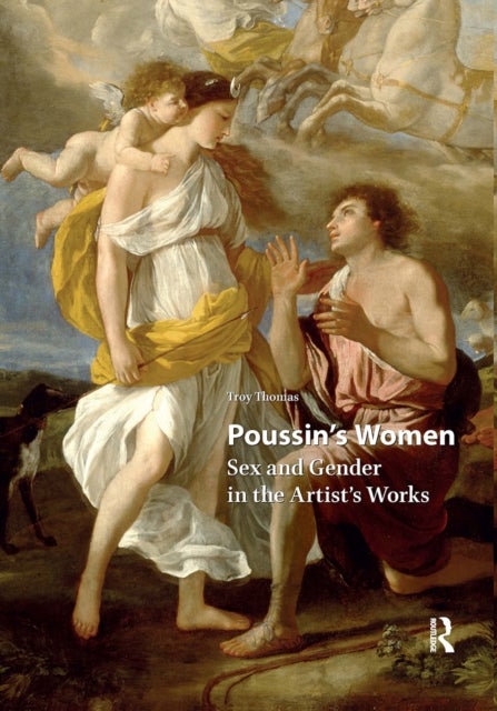 Poussin's Women - Sex and Gender in the Artist's Works