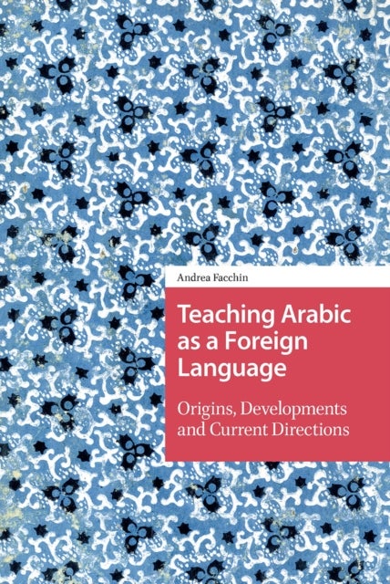 Teaching Arabic as a Foreign Language - Origins, Developments and Current Directions
