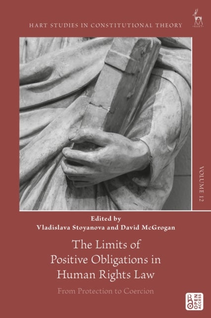 The Limits of Positive Obligations in Human Rights Law - From Protection to Coercion