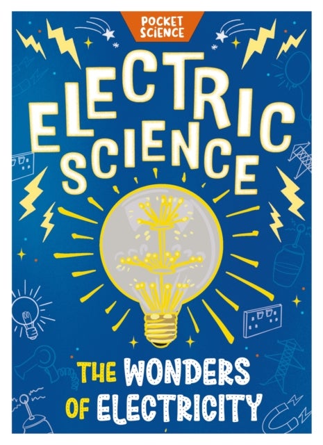 Pocket Science: Electric Science - The Wonders of Electricity