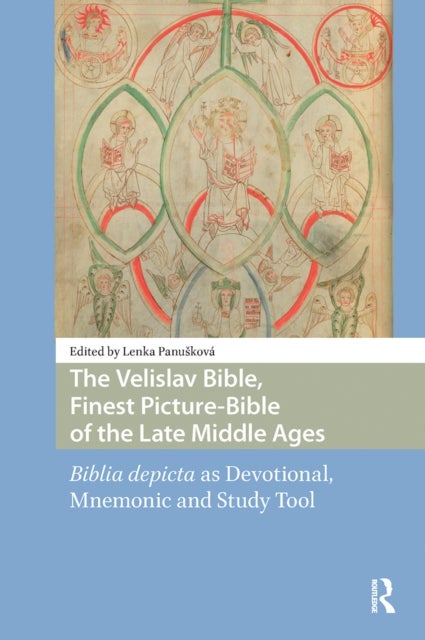 The Velislav Bible, Finest Picture-Bible of the Late Middle Ages - Biblia depicta as Devotional, Mnemonic and Study Tool