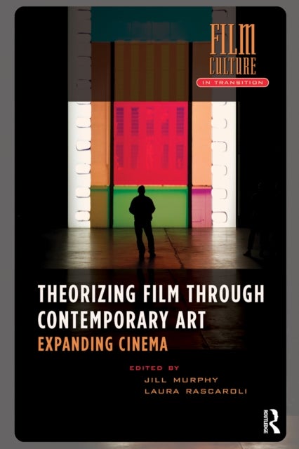 Theorizing Film Through Contemporary Art - Expanding Cinema