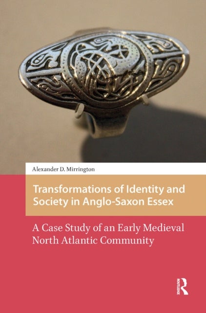 Transformations of Identity and Society in Anglo-Saxon Essex - A Case Study of an Early Medieval North Atlantic Community
