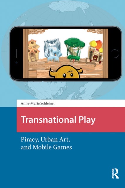 Transnational Play - Piracy, Urban Art, and Mobile Games