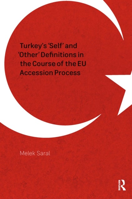 Turkey''s ''Self'' and ''Other'' Definitions in the Course of the EU Accession Process
