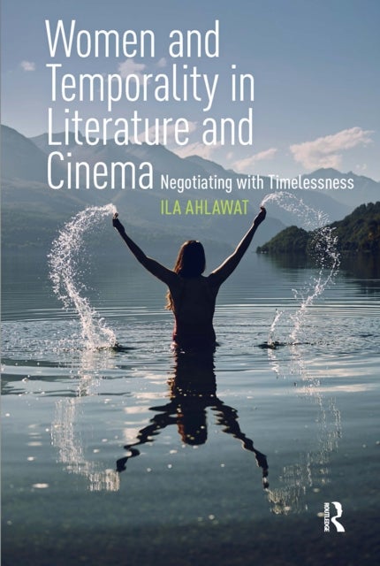 Women and Temporality in Literature and Cinema - Negotiating with Timelessness