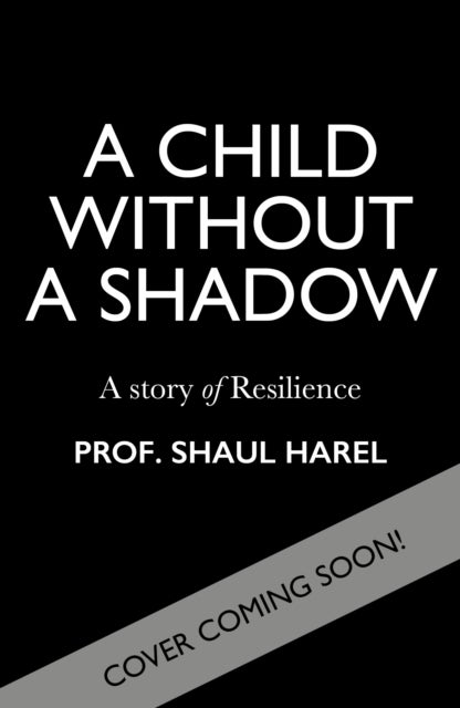 A Child Without a Shadow - A Story of Resilience
