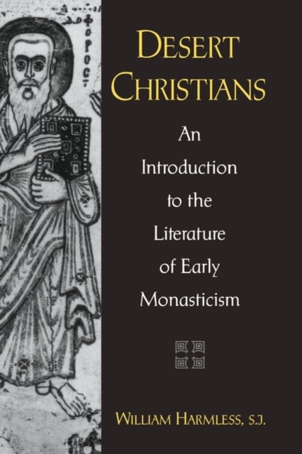 Desert Christians - An Introduction to the Literature of Early Monasticism