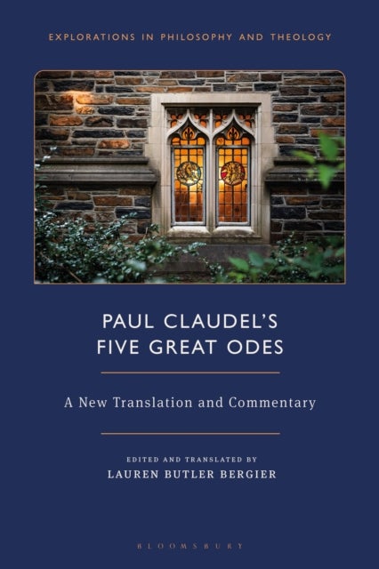 Paul Claudel''s "Five Great Odes" - A New Translation and Commentary