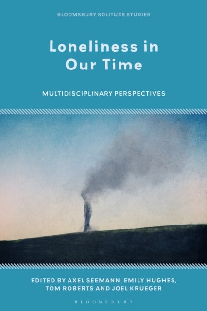 Loneliness in Our Time - Multidisciplinary Perspectives
