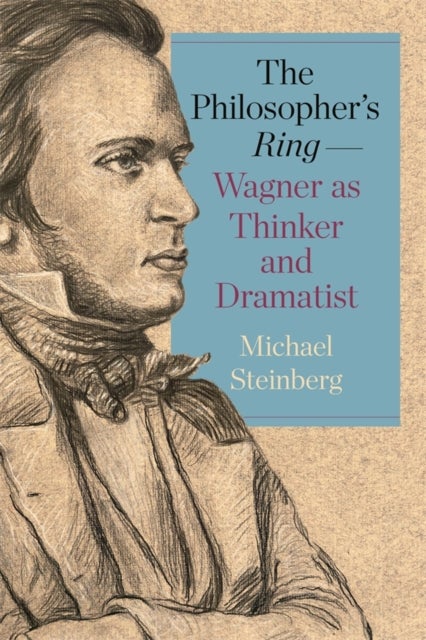 Philosopher’s Ring—Wagner as Thinker and Dramatist