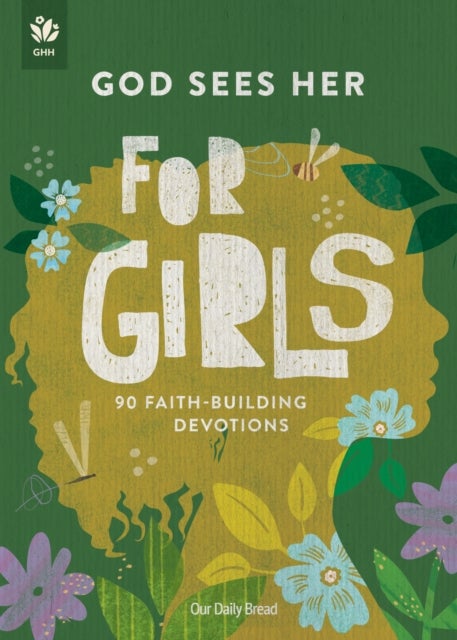 God Sees Her for Girls - 90 Faith-Building Devotions