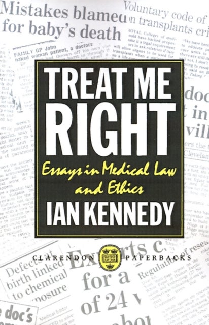 Treat Me Right - Essays in Medical Law and Ethics
