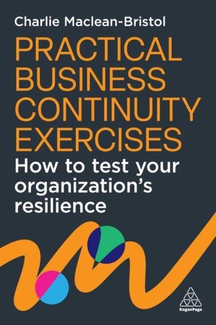 Practical Business Continuity Exercises - How to Test Your Organization’s Resilience
