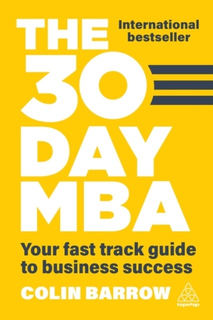The 30 Day MBA - Your Fast Track Guide to Business Success
