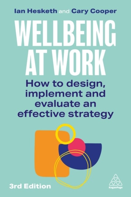 Wellbeing at Work - How to Design, Implement and Evaluate an Effective Strategy