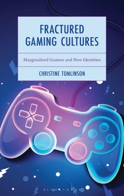Fractured Gaming Cultures - Marginalized Gamers and New Identities