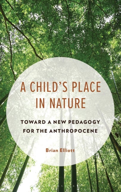 A Child's Place in Nature - Toward a New Pedagogy for the Anthropocene