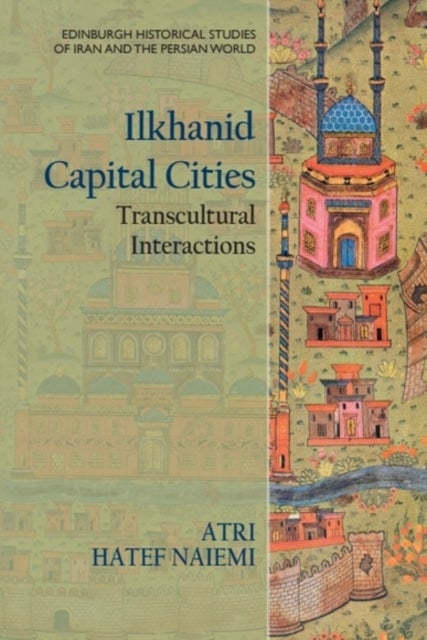 Ilkhanid Capital Cities - Transcultural Interactions