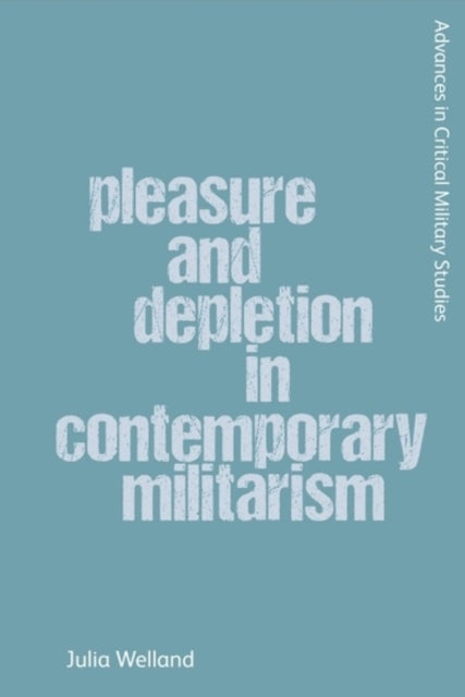 Pleasure and Depletion in Contemporary Militarism