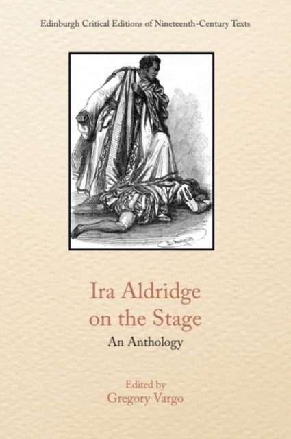 Ira Aldridge on the Stage - An Anthology