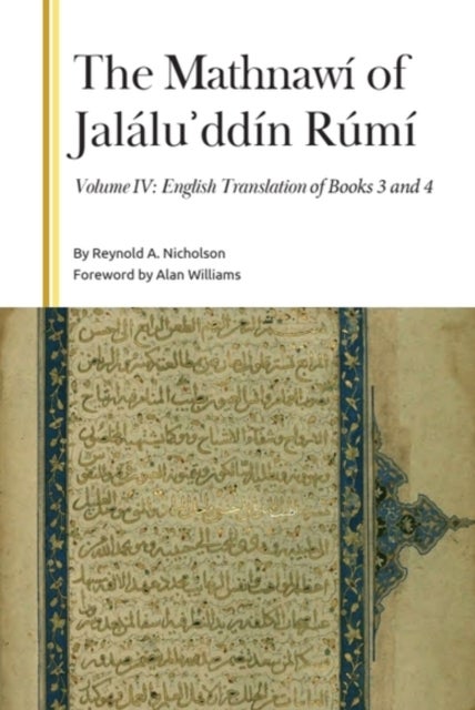 The Mathnawi of Jalalu?ddin Rumi, Volume IV - English Translation of Books 3 and 4