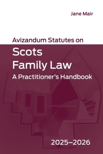 Avizandum Statutes on Scots Family Law - A Practitioner’s Handbook, 2025-2026