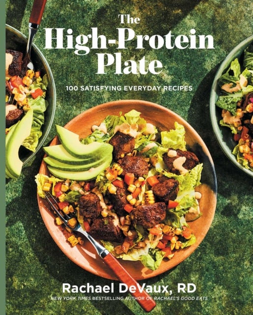 The High-Protein Plate - 100 Satisfying Everyday Recipes (A Cookbook)