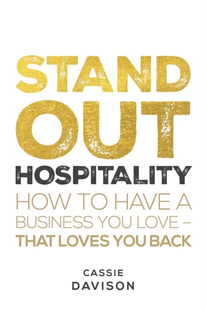 Stand Out Hospitality - How to have a business you love – that loves you back