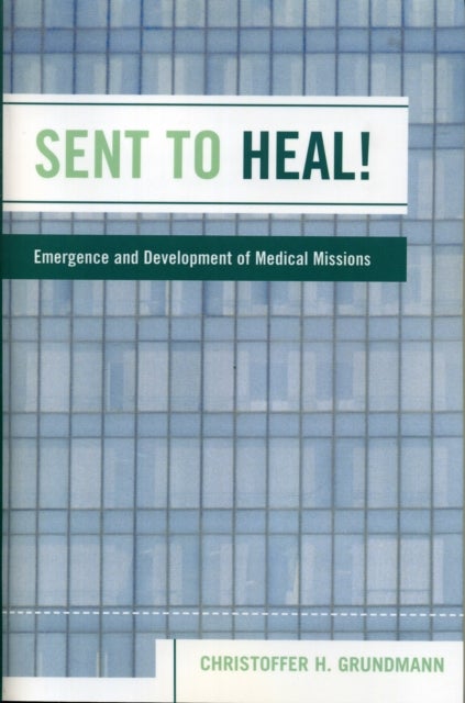 Sent to Heal! - Emergence and Development of Medical Missions