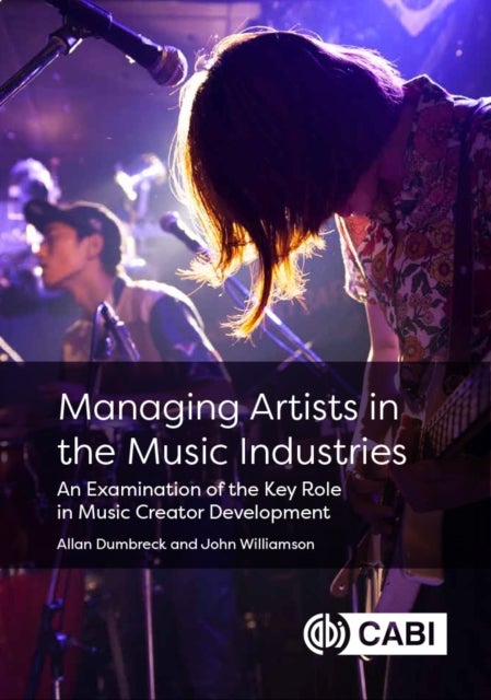 Managing Artists in the Music Industries - An Examination of the Key Role in Music Creator Development