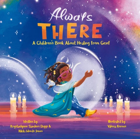 Always There - A Children's Book about Healing from Grief