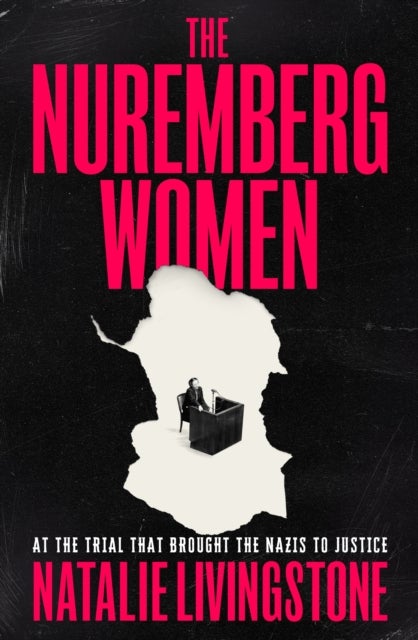 The Nuremberg Women - THE INSTANT SUNDAY TIMES BESTSELLER - 'Transforms what we think we know' Peter Frankopan