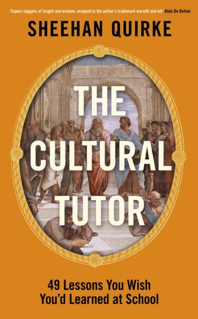 The Cultural Tutor - A Modern Guide to History, Art and Philosophy in 49 Short Chapters