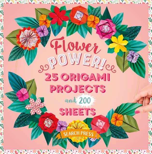 200 Origami Papers Flower Power! - 25 Origami Projects and 200 Sheets