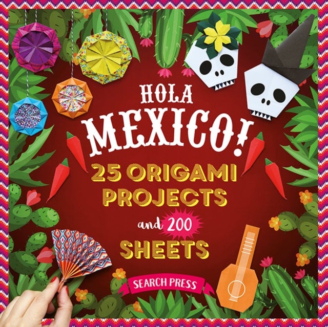 200 Origami Papers Hola Mexico! - 25 Origami Projects and 200 Sheets