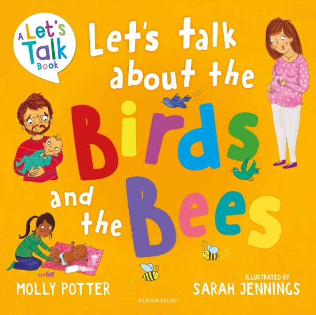 Let's Talk About the Birds and the Bees - A Let’s Talk picture book to start conversations with children about the facts of life (From how babies are made to puberty and healthy relationships)