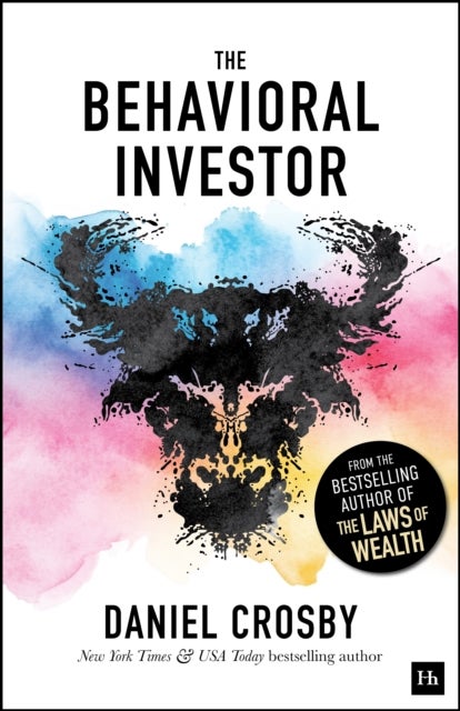 The Behavioral Investor - How psychology shapes wealth, risk, and investment decisions
