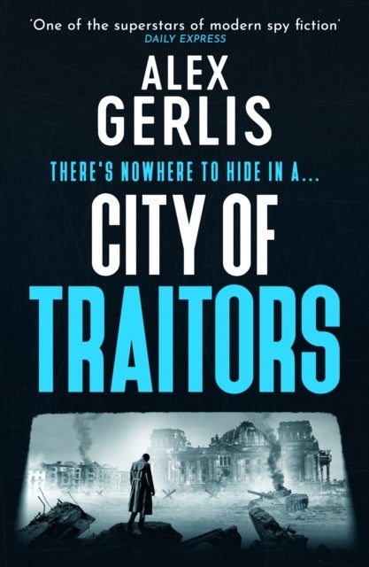 City of Traitors - The tense World War 2 espionage mole hunt thriller from “One of the superstars of modern spy fiction” Daily Express