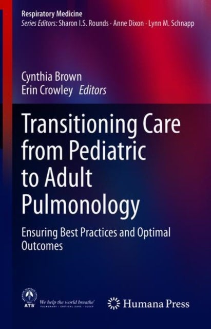Transitioning Care from Pediatric to Adult Pulmonology - Ensuring Best Practices and Optimal Outcomes