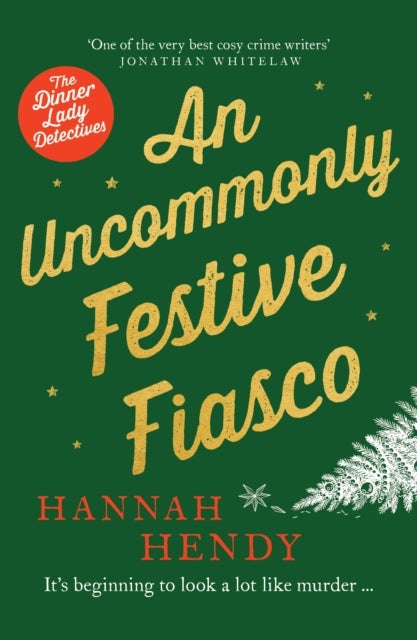 An Uncommonly Festive Fiasco - A cosy Christmas murder mystery perfect to curl up with