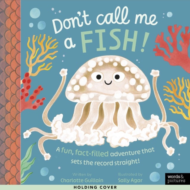 Don't Call Me a Fish! - A fun, fact-filled adventure that sets the record straight!