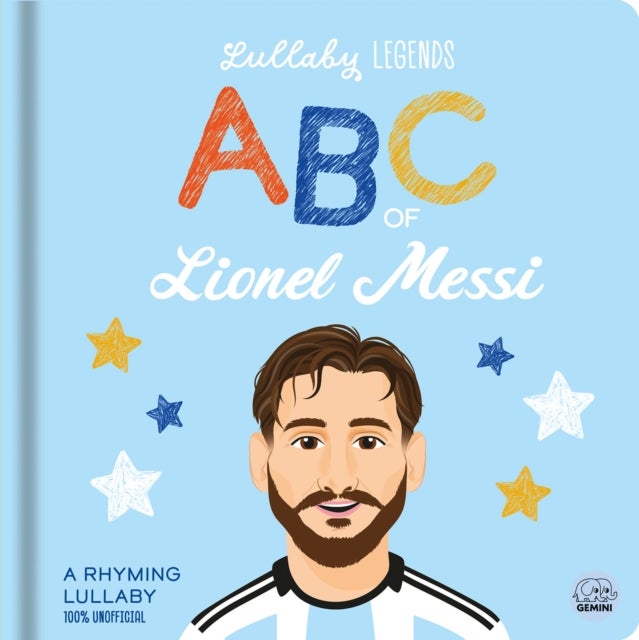 Lullaby Legends: ABC of Lionel Messi - A Rhyming Biography