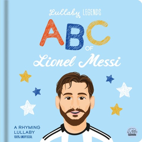 Lullaby Legends: ABC of Lionel Messi - A Rhyming Biography
