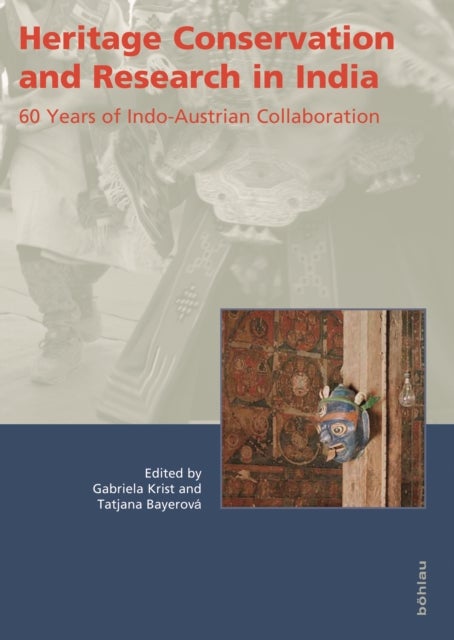 Heritage Conservation and Research in India - 60 Years of Indo-Austrian Collaboration
