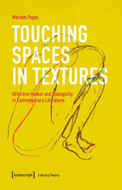 Touching Spaces in Textures - Affective Humor and Dialogism in Contemporary Literature