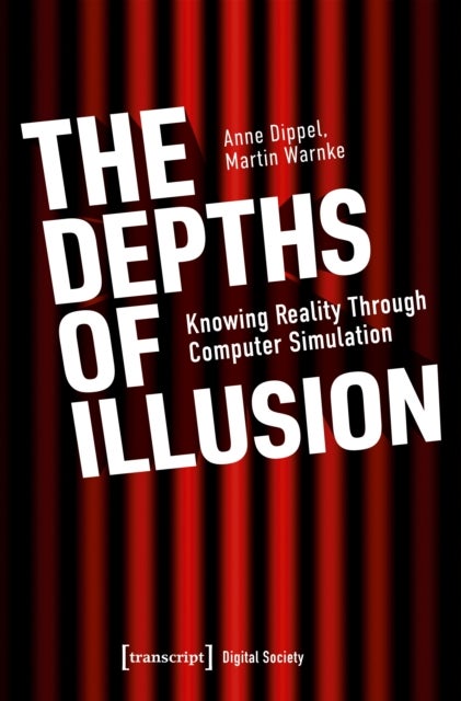 Depths of Illusion - Knowing Reality Through Computer Simulation